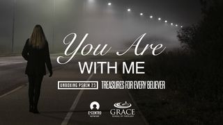 [Unboxing Psalm 23: Treasures for Every Believer] You Are With Me 2 Samuel 11:4 King James Version