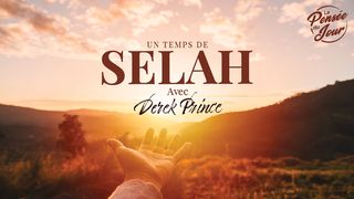 Un temps de SELAH avec Derek Prince Psaumes 126:6 La Sainte Bible par Louis Segond 1910