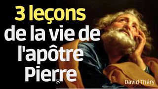 3 leçons de la vie de l'apôtre Pierre Luc 5:1 Bible en français courant