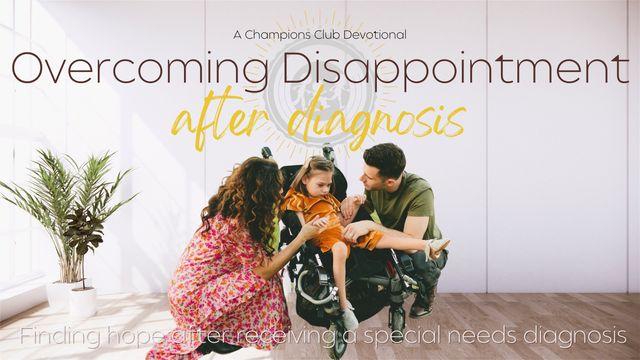 Overcoming Disappointment After Diagnosis