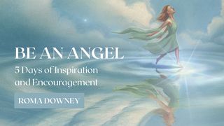 Be an Angel: 5 Days of Inspiration and Encouragement Exodus 23:20-25 New Living Translation