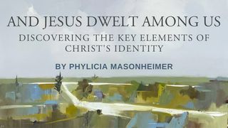 And Jesus Dwelt Among Us: Discovering the Key Elements of Christ's Identity John 5:19 English Standard Version 2016
