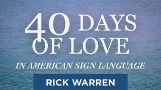 "40 Days of Love" in American Sign Language Sananlaskujen kirja 19:11 Kirkkoraamattu 1992