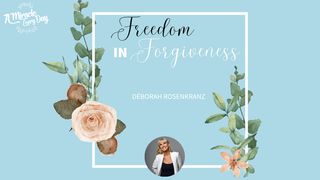 Forgiveness Is Freedom Micah 7:18-20 The Message