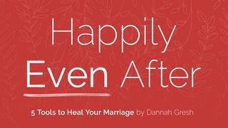 Happily Even After: 5 Tools to Heal Your Marriage, by Dannah Gresh San Juan 8:34 Diósïri Karakata P´urheepecha Jimbo