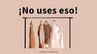 ¡No uses eso! Colosenses 3:10 Nueva Versión Internacional - Español
