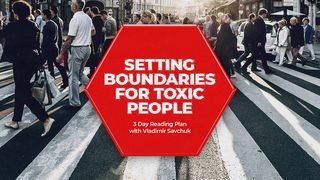Setting Boundaries for Toxic People Luke 5:31-32 The Message