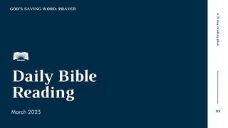Daily Bible Reading – March 2023, "God’s Saving Word: Prayer" Psalms 71:17-24 The Message