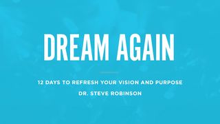 Dream Again Acts 13:36-39 The Message