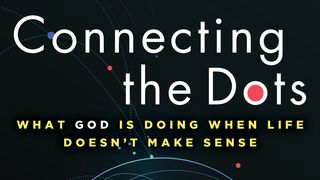 Connecting the Dots: What God Is Doing When Life Doesn't Make Sense Luke 9:58 New American Standard Bible - NASB 1995