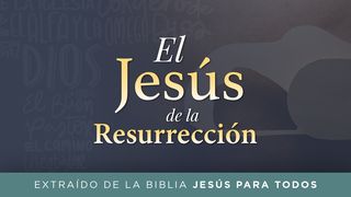 Jesús para todos: La resurrección 1 Pedro 1:3-4 Biblia Dios Habla Hoy