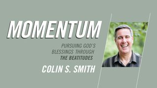 Momentum: Pursuing God’s Blessings Through The Beatitudes Galatians 3:23 New Living Translation