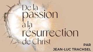De la passion à la résurrection de Christ - Jean-Luc Trachsel Hébreux 7:26 Bible en français courant