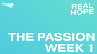 Real Hope: The Passion - Week 1 Matthew 26:75 American Standard Version