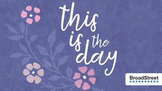 This Is the Day Philippians 1:9-10 Contemporary English Version