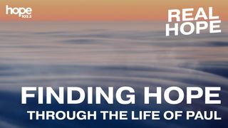 Real Hope: Finding Hope Through the Life of Paul 2 Corinthians 6:3-10 New International Version