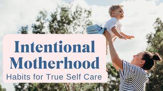 Intentional Motherhood: Habits for True Self Care Jeremiah 17:7-13 King James Version