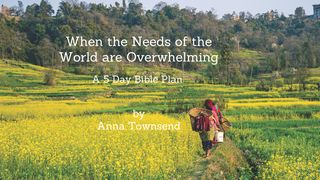 When the Needs of the World Are Overwhelming: 5 Day Bible Plan Exodus 17:11-12 New International Version