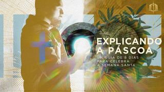 Explicando a Páscoa: Um Guia de 8 dias para Celebrar a Semana Santa João 12:9 Nova Versão Internacional - Português
