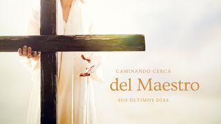 Caminando cerca del Maestro sus últimos días MARCOS 16:15-16 La Palabra (versión española)