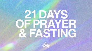 21 Days of Fasting and Prayer Psalms 119:45 International Children’s Bible