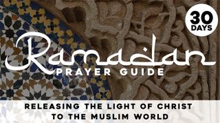 Ramadan: Prayer Guide | Releasing the Light of Christ to the Muslim World PĀ GƏ̄ 98:4 Bibəl ta Sar̄