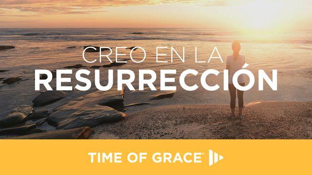 Creo en la resurrección