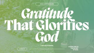 Gratitude That Glorifies God Luke 19:41 King James Version
