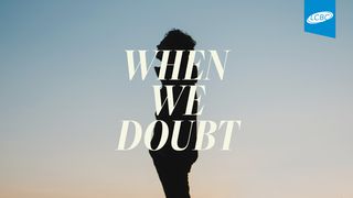 When We Doubt John 20:24-28 New Living Translation