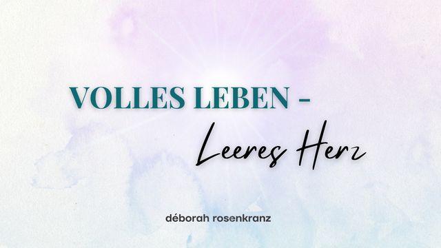 Volles Leben - Leeres Herz
