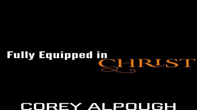 Fully Equipped in Christ