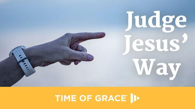 Judge Jesus’ Way