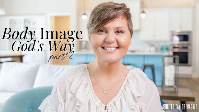 Body Image God's Way Part 2