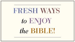 Fresh Ways to Enjoy Your Bible Mark 1:11 New International Version