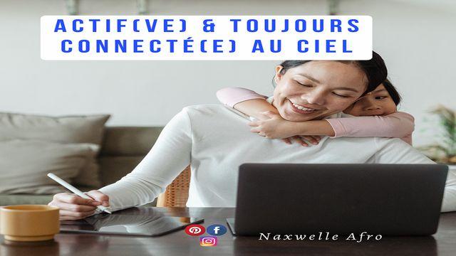 Actif(ve) et toujours Connecté(e) à Dieu !