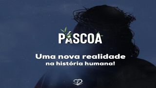 Páscoa: Uma nova realidade na história humana. João 20:21-22 Nova Versão Internacional - Português