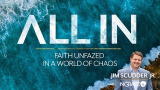 All In: Faith Unfazed in a World of Chaos Matthew 18:5 King James Version