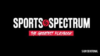 Sports Spectrum: "The Greatest Playbook" Proverbs 4:13-15 English Standard Version 2016