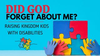 Did God Forget About Me?-Raising Children With Disabilities. Psalms 9:9 New Living Translation