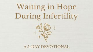 Waiting in Hope During Infertility Psalm 25:1 King James Version