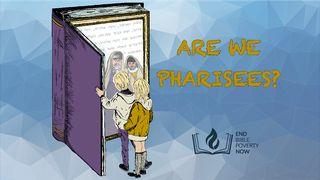 Are We Pharisees? Mark 7:15-16 Contemporary English Version (Anglicised) 2012