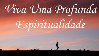 Viva Uma Profunda Espiritualidade Lucas 23:34 Almeida Revista e Corrigida