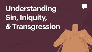 BibleProject | Understanding Sin, Iniquity, & Transgression Genesis 4:7 English Standard Version 2016