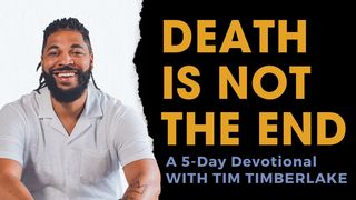 Death Is Not the End  Psalms 27:13 New Living Translation