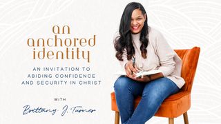 An Anchored Identity: An Invitation to Abiding Confidence and Security in Christ  a 5-Day Plan by Brittany J. Turner Daniel 6:17 New King James Version