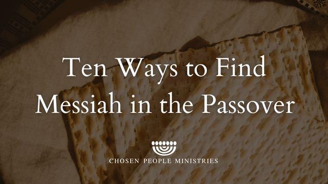 Ten Ways to Find Messiah in the Passover