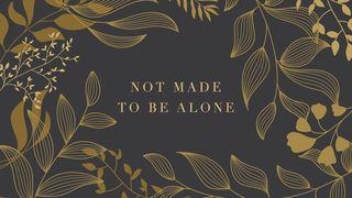 Not Made to Be Alone Deuteronomy 31:1-23 New Living Translation