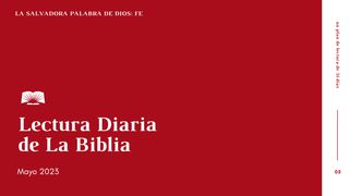 Lectura Diaria de la Biblia de mayo 2023, La salvadora Palabra de Dios: Fe Gálatas 1:10 Nueva Versión Internacional - Español