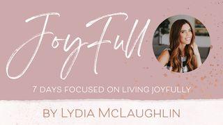7 Days Focused on Living Joyfully Proverbs 24:3-4 The Message
