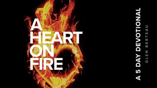 Is Your Heart on Fire? - Glen Berteau Luke 15:10 Good News Bible (British) with DC section 2017